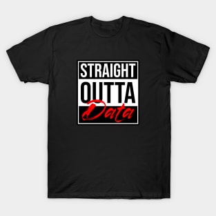 Straight Outta of Data T-Shirt